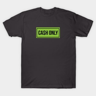 Cash Only T-Shirt